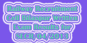 Railway Recruitment Cell Bilaspur Examination Results